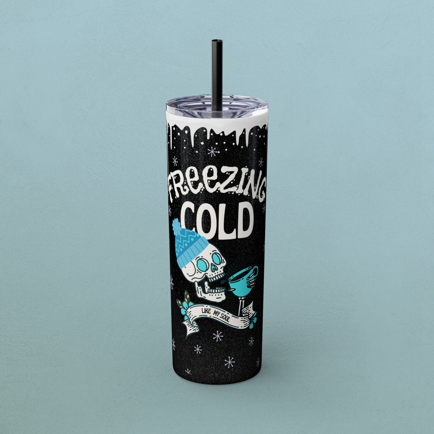 Freezing Cold Like My Soul Skull, Skinny Tumbler with Straw, 20oz