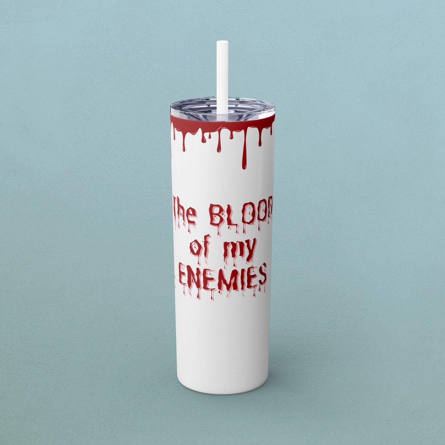 Blood of my enemies, Skinny Tumbler with Straw, 20oz