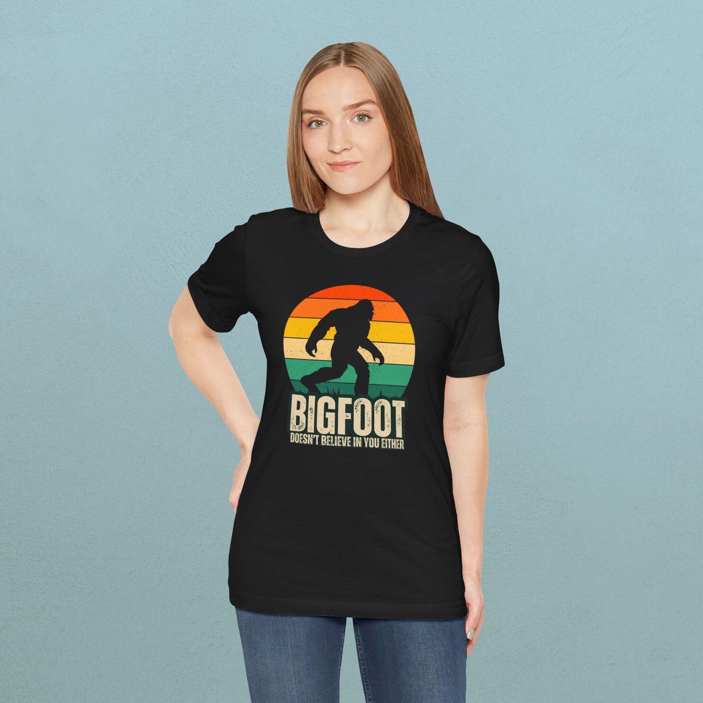 Bigfoot doesn't believe in you either - Unisex Jersey Tee