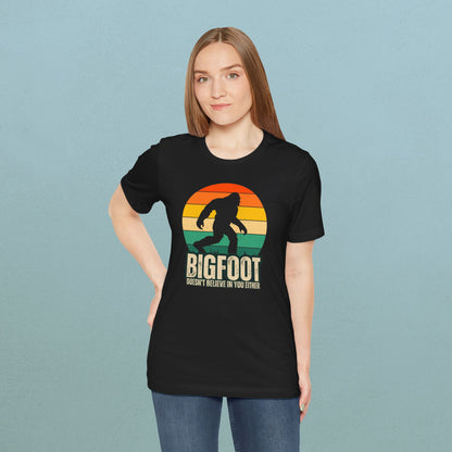 Bigfoot doesn't believe in you either - Unisex Jersey Tee