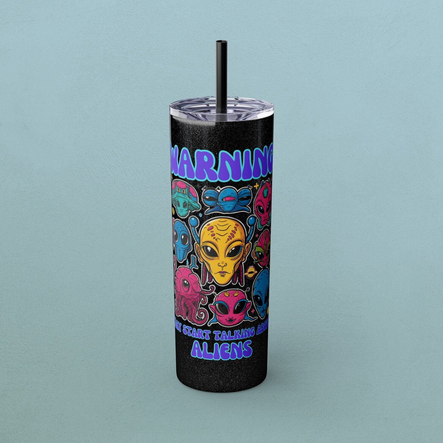 Warning May Start Talking About Aliens, Skinny Tumbler with Straw, 20oz