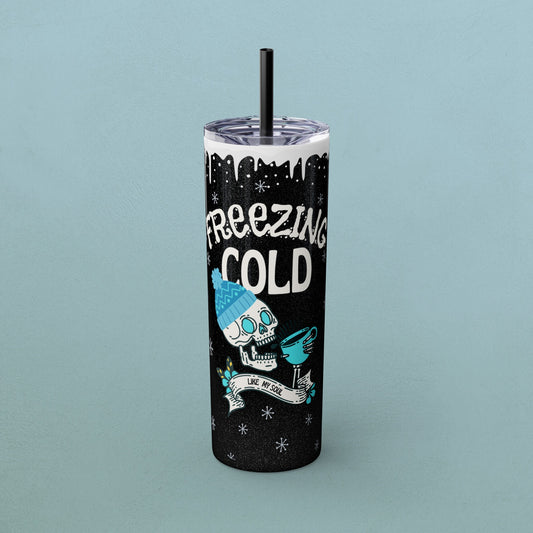 Freezing Cold Like My Soul Skull, Skinny Tumbler with Straw, 20oz