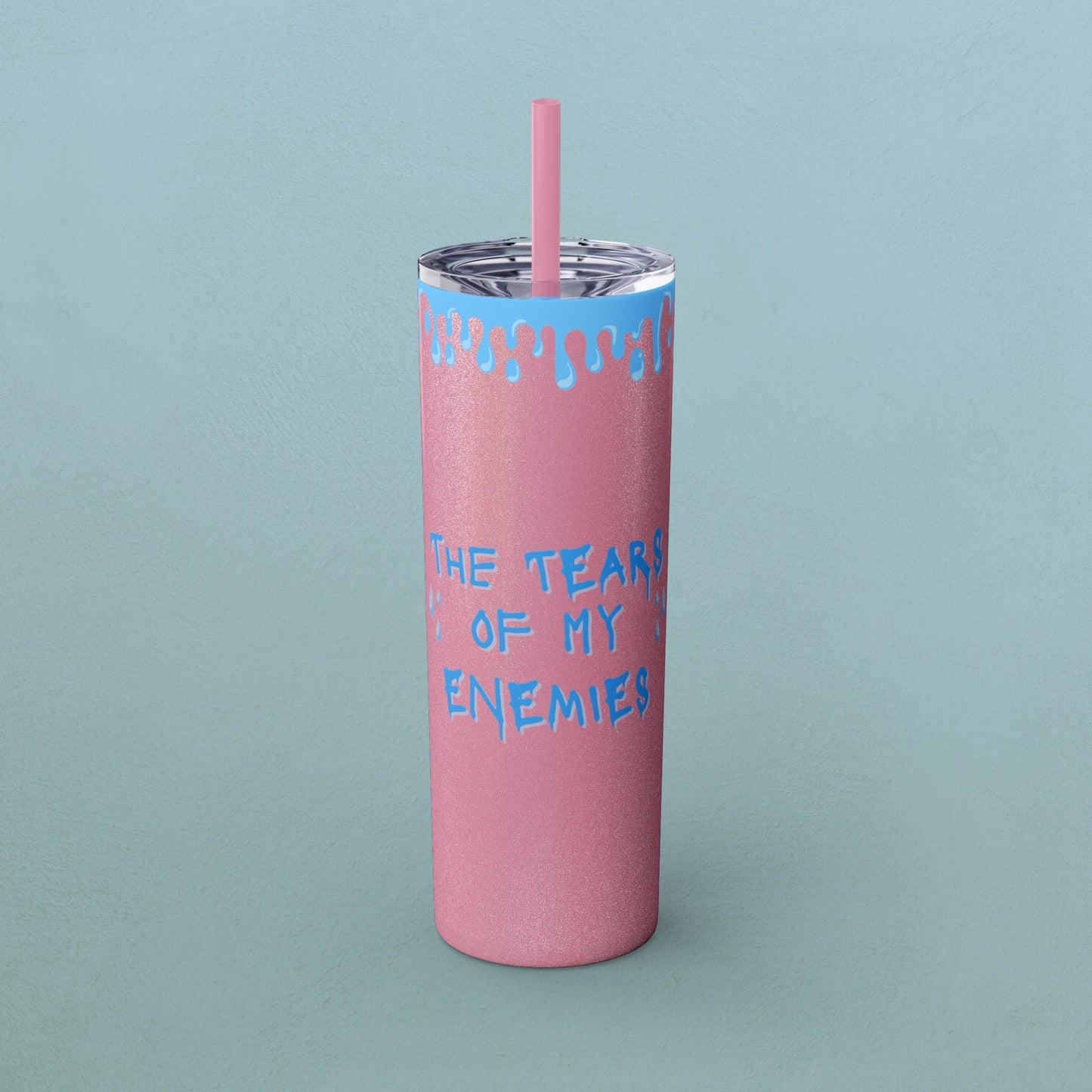 Tears of my enemies, Skinny Tumbler with Straw, 20oz