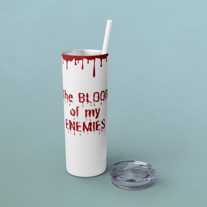 Blood of my enemies, Skinny Tumbler with Straw, 20oz