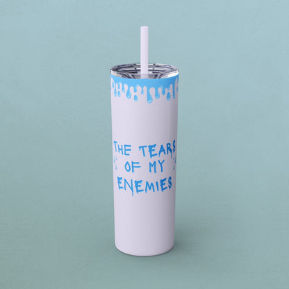 Tears of my enemies, Skinny Tumbler with Straw, 20oz