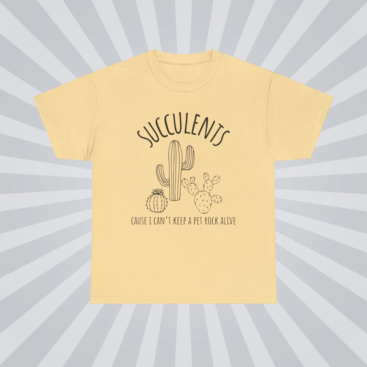 Succulents: Because I can't keep a pet rock alive - Unisex Succulent T-Shirt