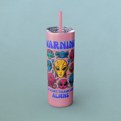 Warning May Start Talking About Aliens, Skinny Tumbler with Straw, 20oz