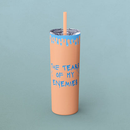 Tears of my enemies, Skinny Tumbler with Straw, 20oz