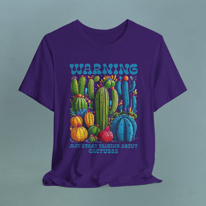 Warning, may start talking about Cactuses - Unisex Jersey T-Shirt