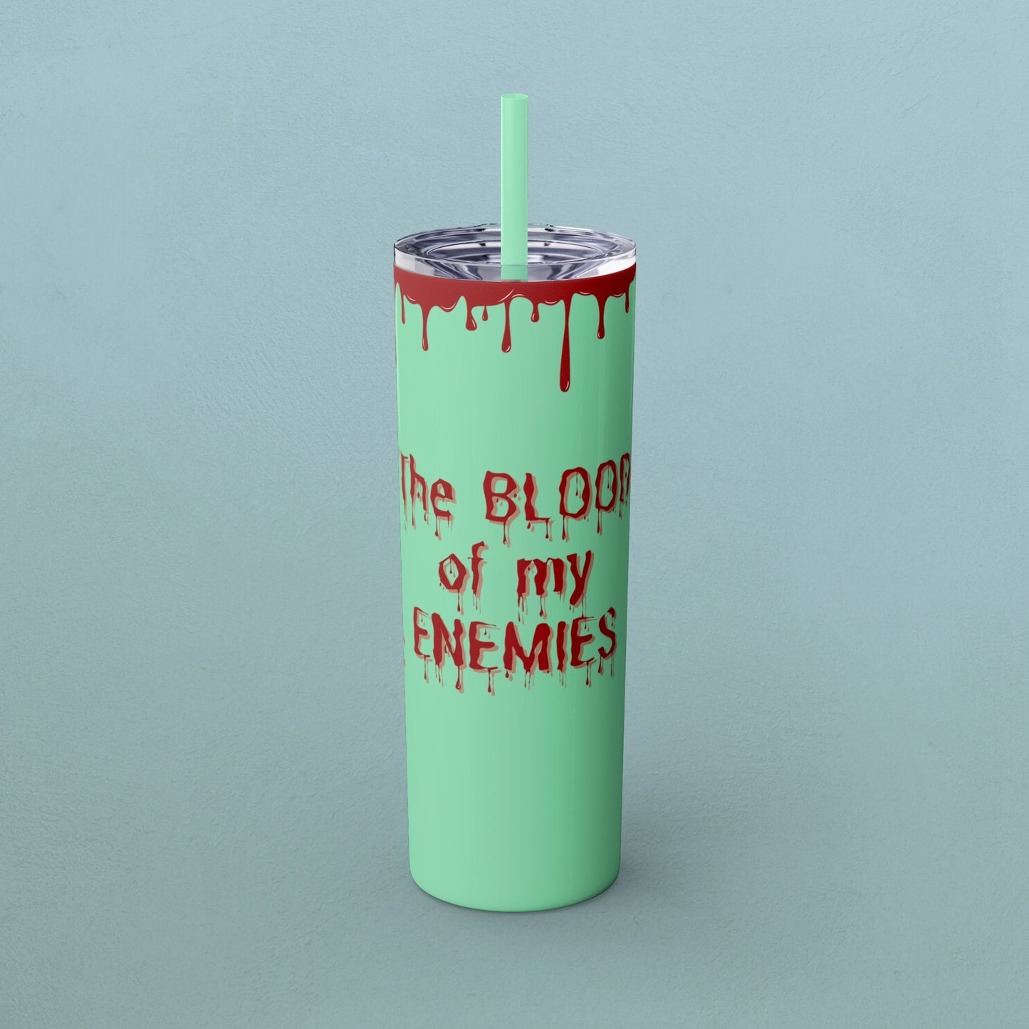 Blood of my enemies, Skinny Tumbler with Straw, 20oz