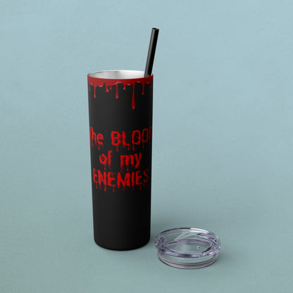 Blood of my enemies, Skinny Tumbler with Straw, 20oz