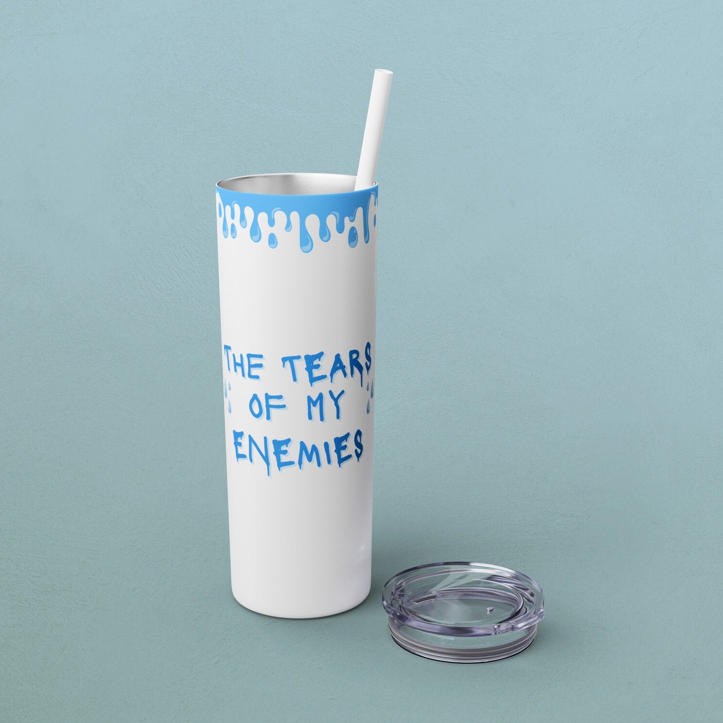 Tears of my enemies, Skinny Tumbler with Straw, 20oz