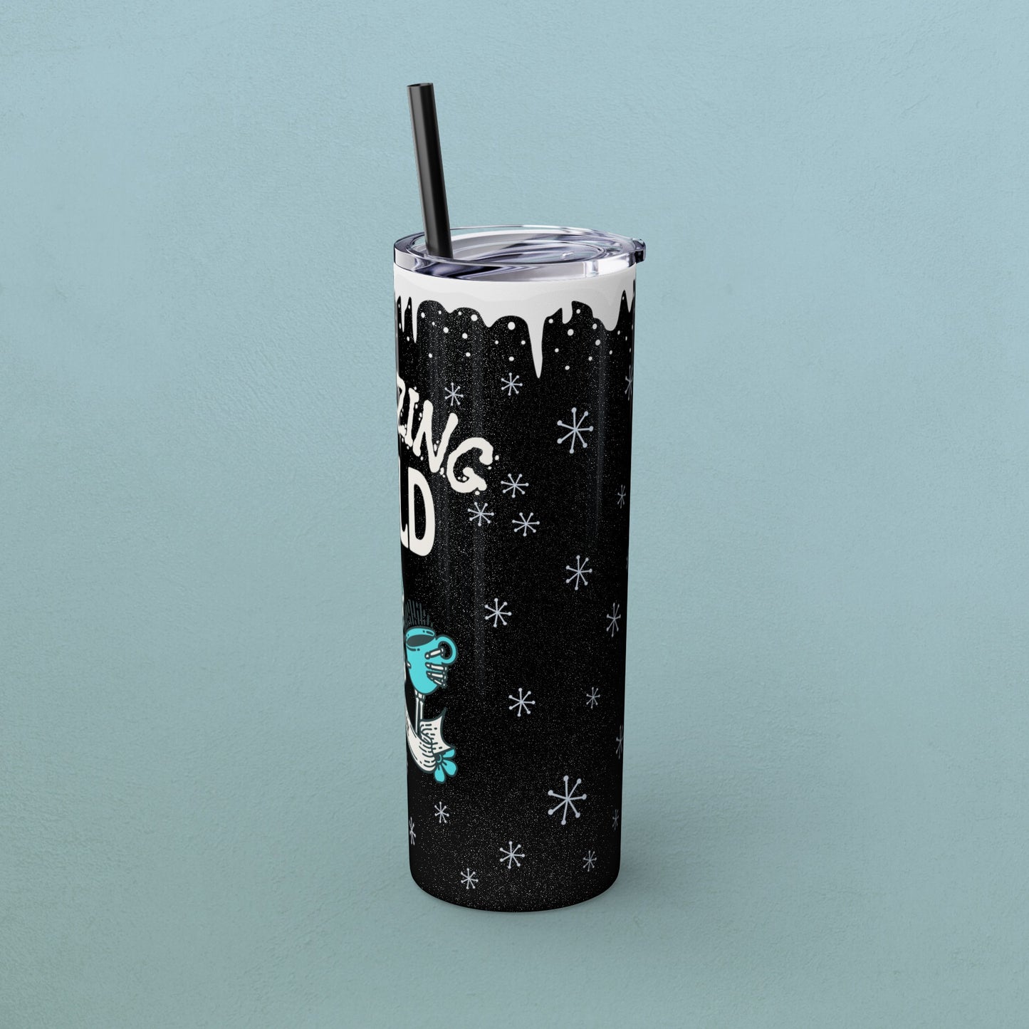 Freezing Cold Like My Soul Skull, Skinny Tumbler with Straw, 20oz