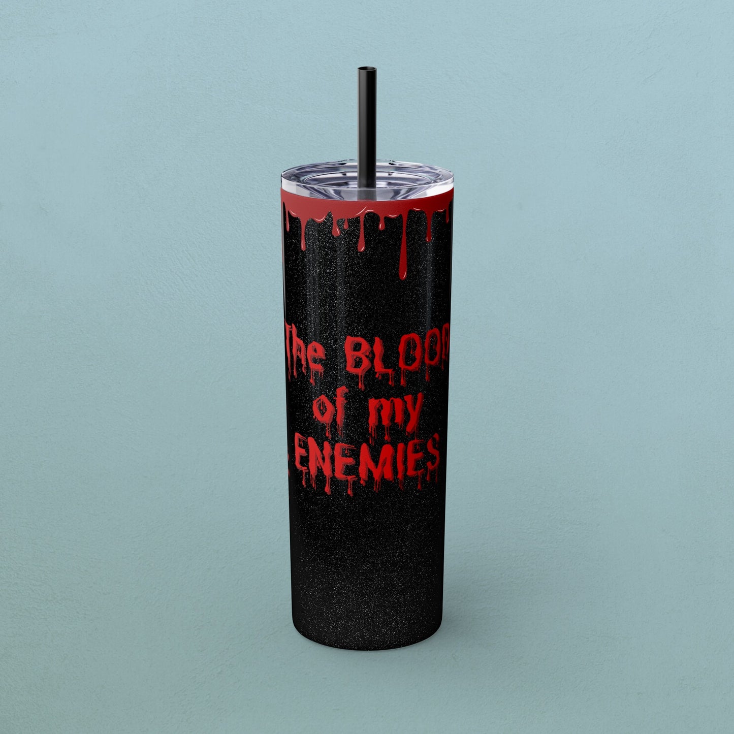 Blood of my enemies, Skinny Tumbler with Straw, 20oz