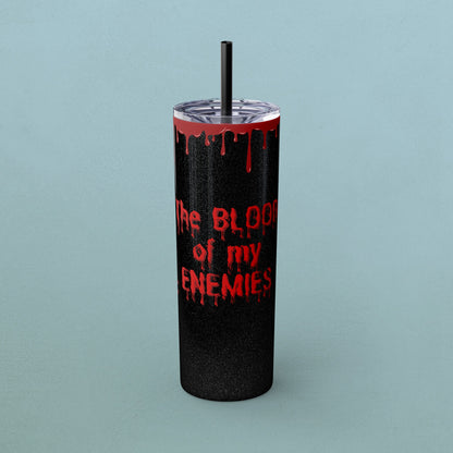 Blood of my enemies, Skinny Tumbler with Straw, 20oz