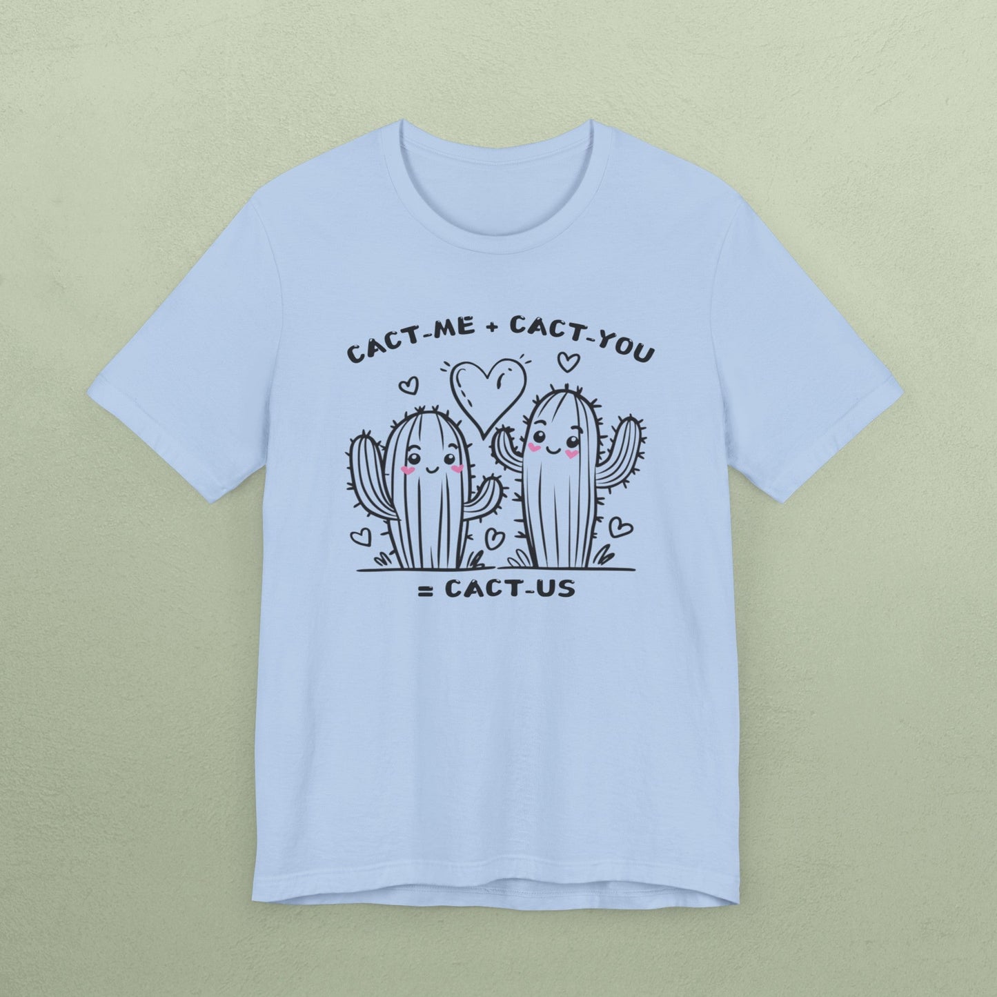 Cact-me + Cact-you = Cact-us - Unisex Jersey T-Shirt