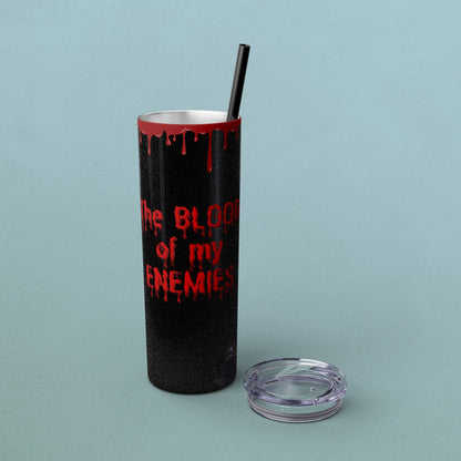 Blood of my enemies, Skinny Tumbler with Straw, 20oz