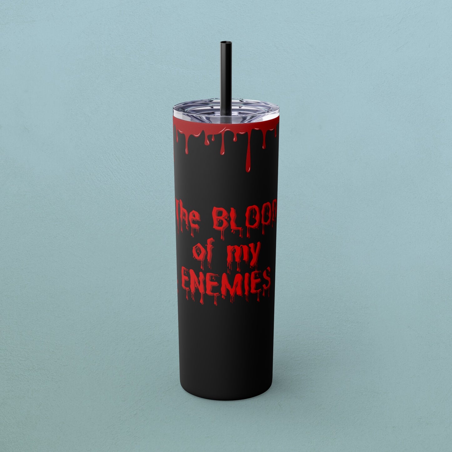 Blood of my enemies, Skinny Tumbler with Straw, 20oz