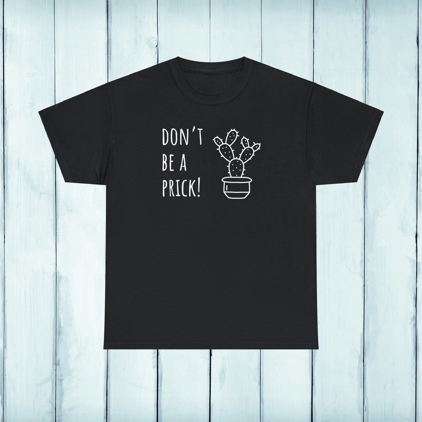 Don't be a prick - Unisex Cactus T-Shirt