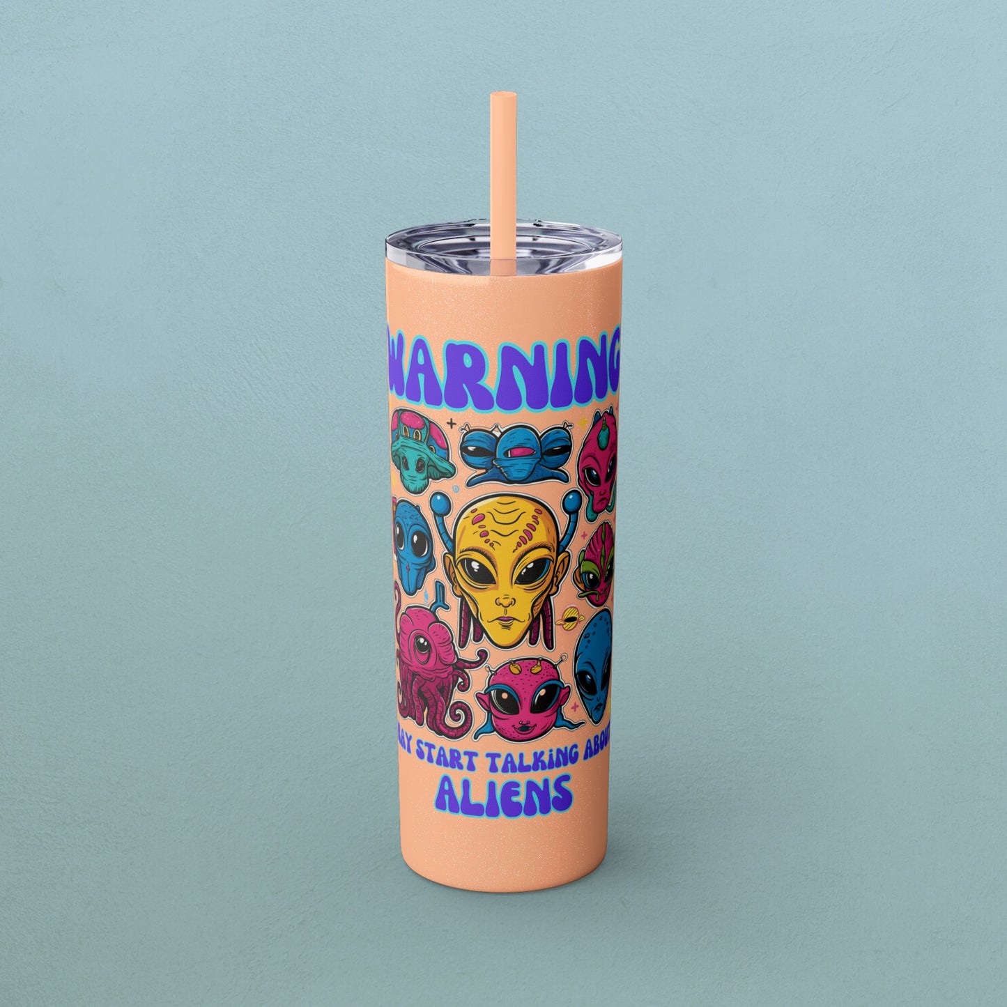 Warning May Start Talking About Aliens, Skinny Tumbler with Straw, 20oz