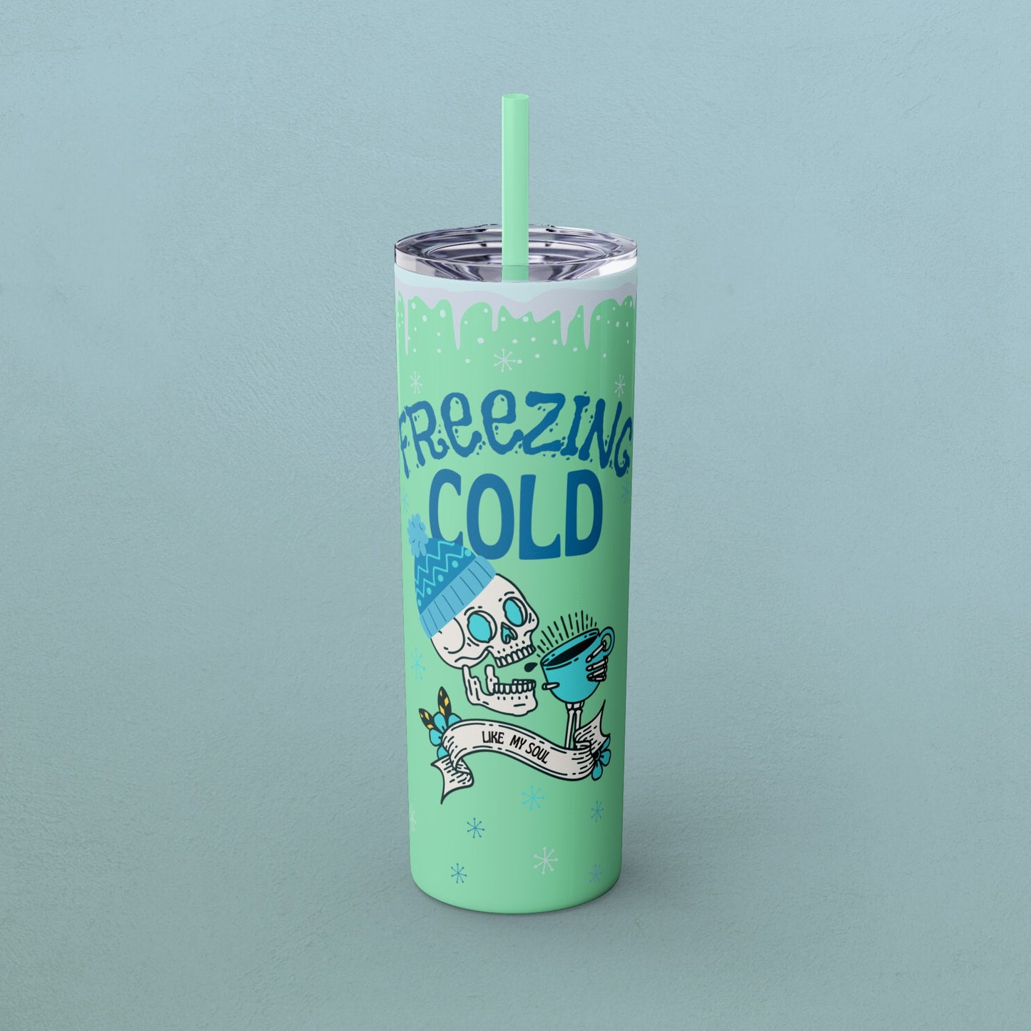 Freezing Cold Like My Soul Skull, Skinny Tumbler with Straw, 20oz