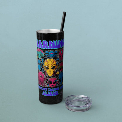 Warning May Start Talking About Aliens, Skinny Tumbler with Straw, 20oz