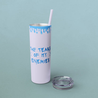 Tears of my enemies, Skinny Tumbler with Straw, 20oz