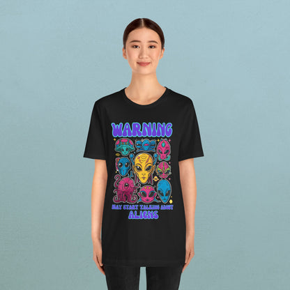 Warning may start talking about aliens - Unisex Jersey T-Shirt