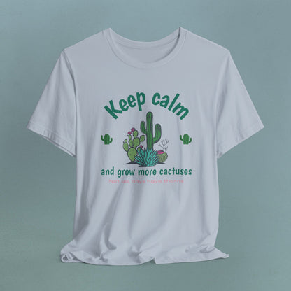 Keep Calm and Grow more Cactuses - Unisex Jersey T-Shirt